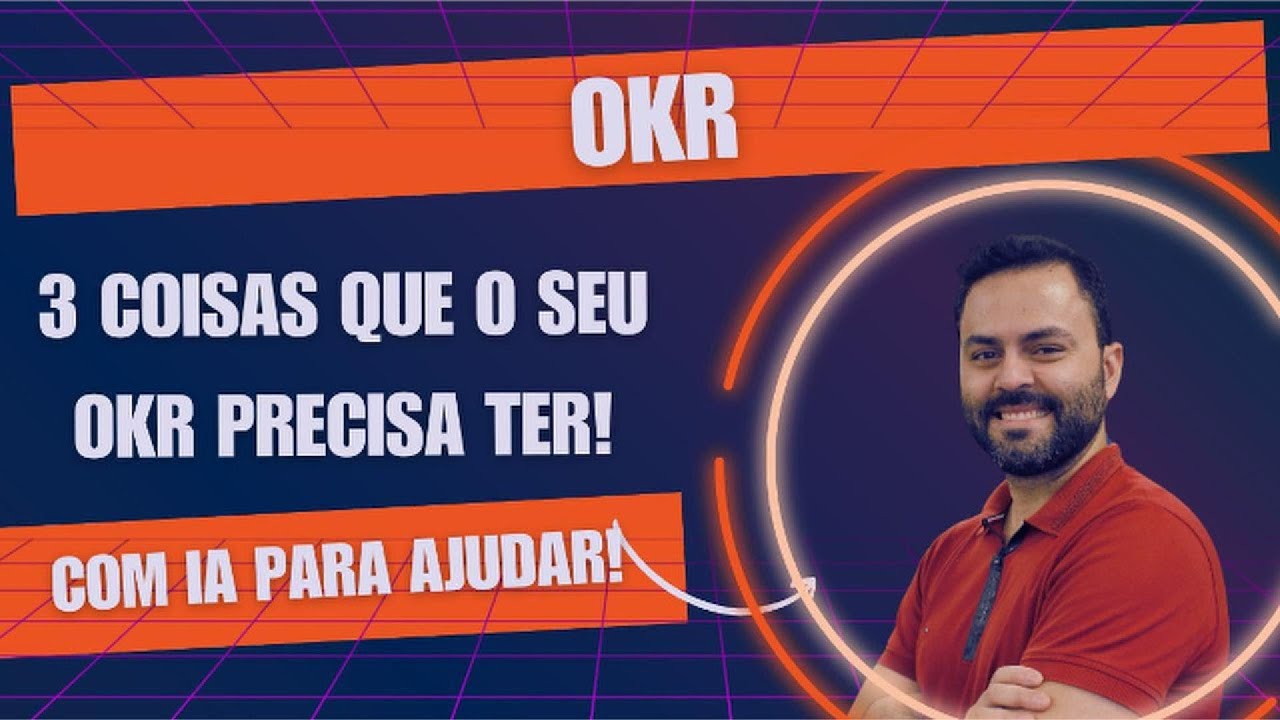 Capa do vídeo: Três coisas que o seu OKR precisa ter